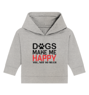 DOGS MAKE ME HAPPY - Baby Organic Hoodie