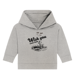 WISH YOU WERE HERE - Baby Organic Hoodie