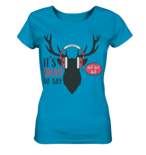 It`s okay to say .... - Ladies Organic Shirt