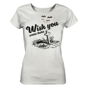 WISH YOU WERE HERE - Ladies Organic Shirt (meliert)