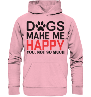 DOGS MAKE ME HAPPY - Organic Hoodie